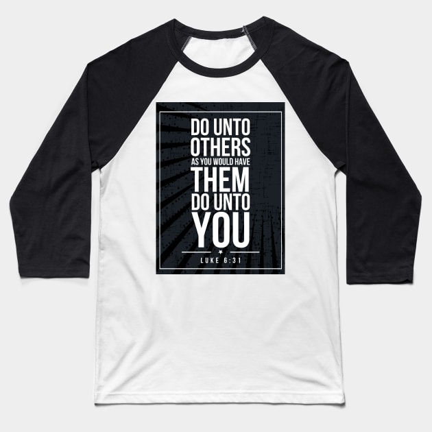 Luke 6:31 quote Subway style (white text on black) Baseball T-Shirt by Dpe1974